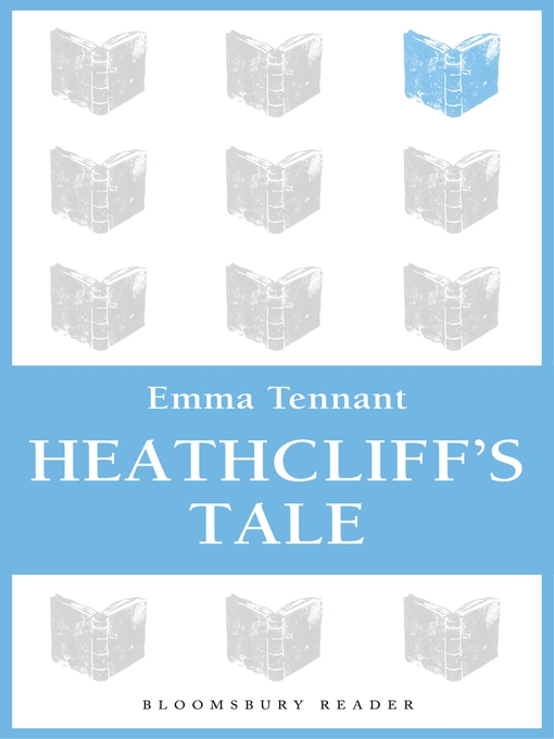 Title details for Heathcliff's Tale by Emma Tennant - Available